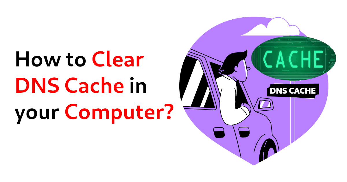 How to clear the DNS cache on your computer?